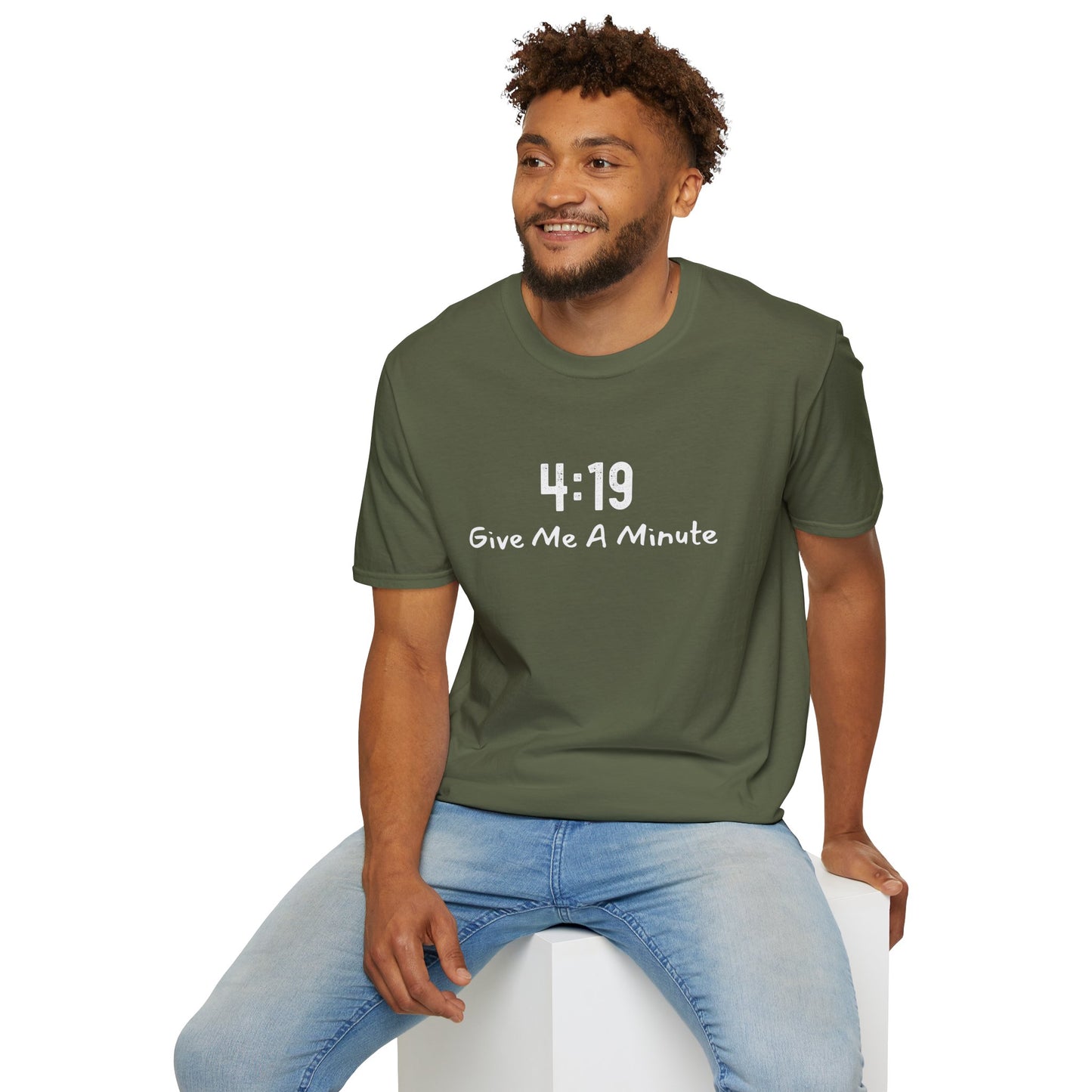 4:19 Give Me A Minute - Funny Unisex TShirt