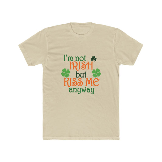 Mens I'm Not Irish But Kiss Me Anyway St. Patricks Day Cotton Crew Tee