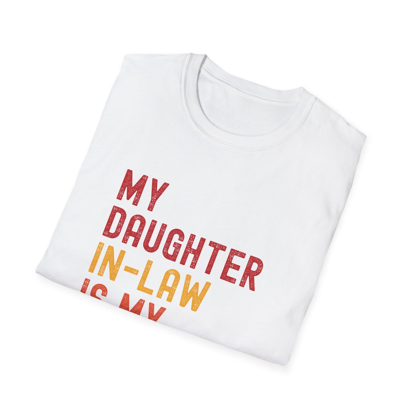 My Daughter-In-Law is My Favorite Child - Unisex Tee