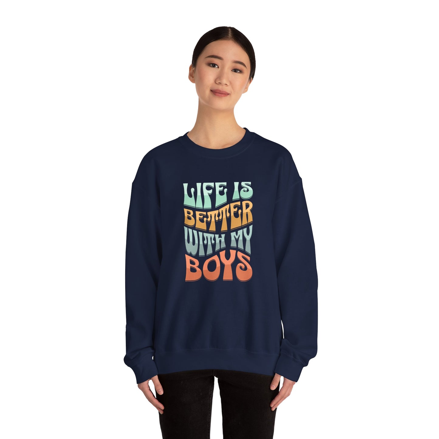 Life Is Better With My Boys Crewneck
