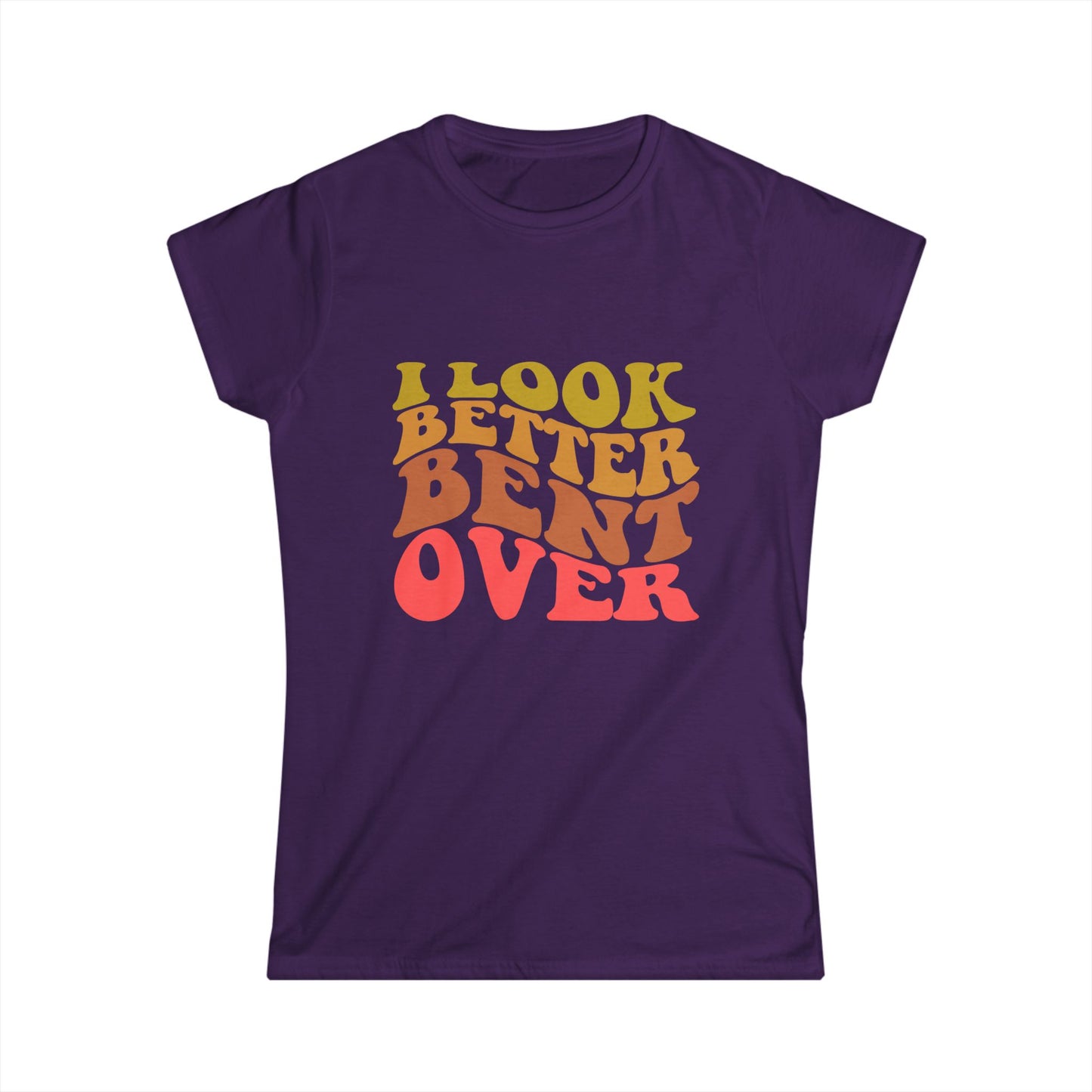 I Look Better Bent Over - Women's Tee