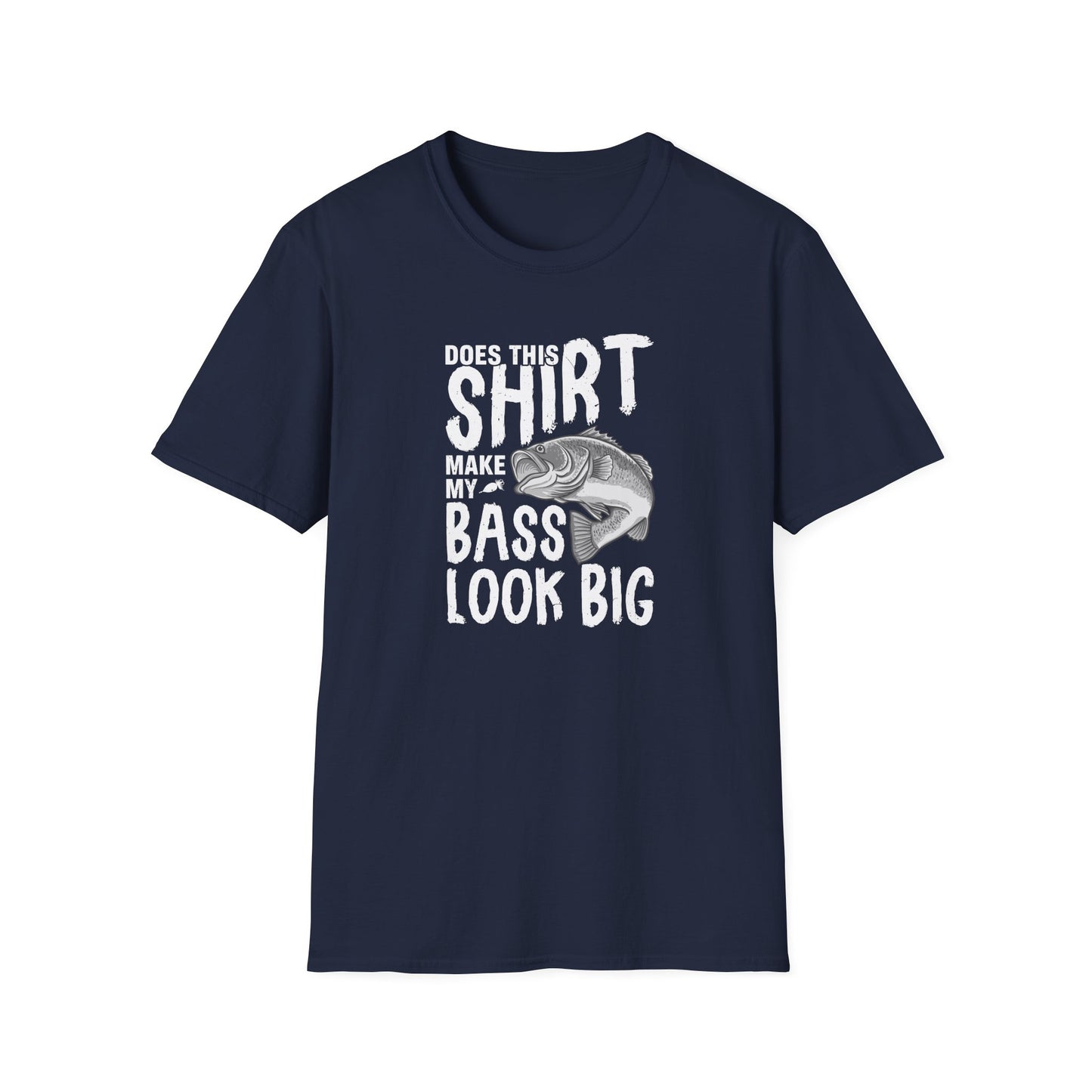 This Shirt Make My Bass Look Big - Unisex Cotton Tee