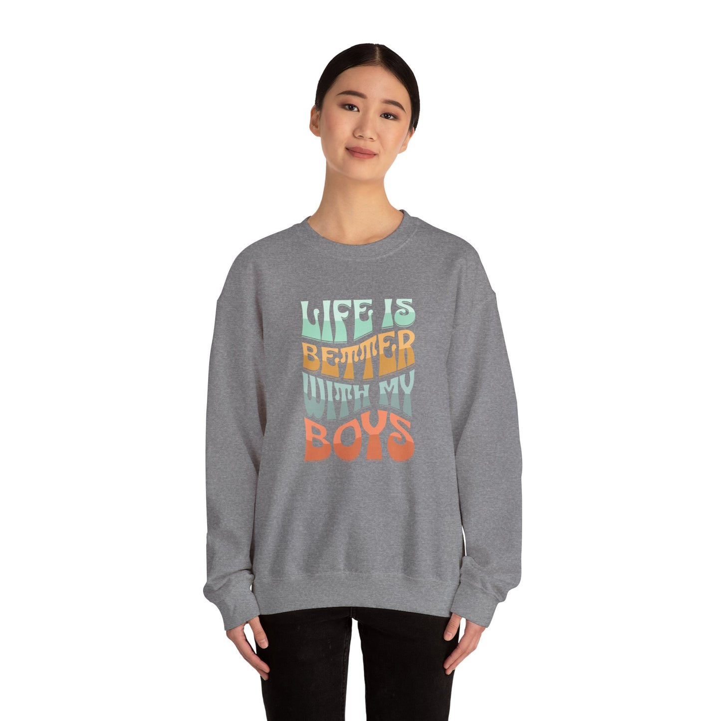Life Is Better With My Boys Crewneck