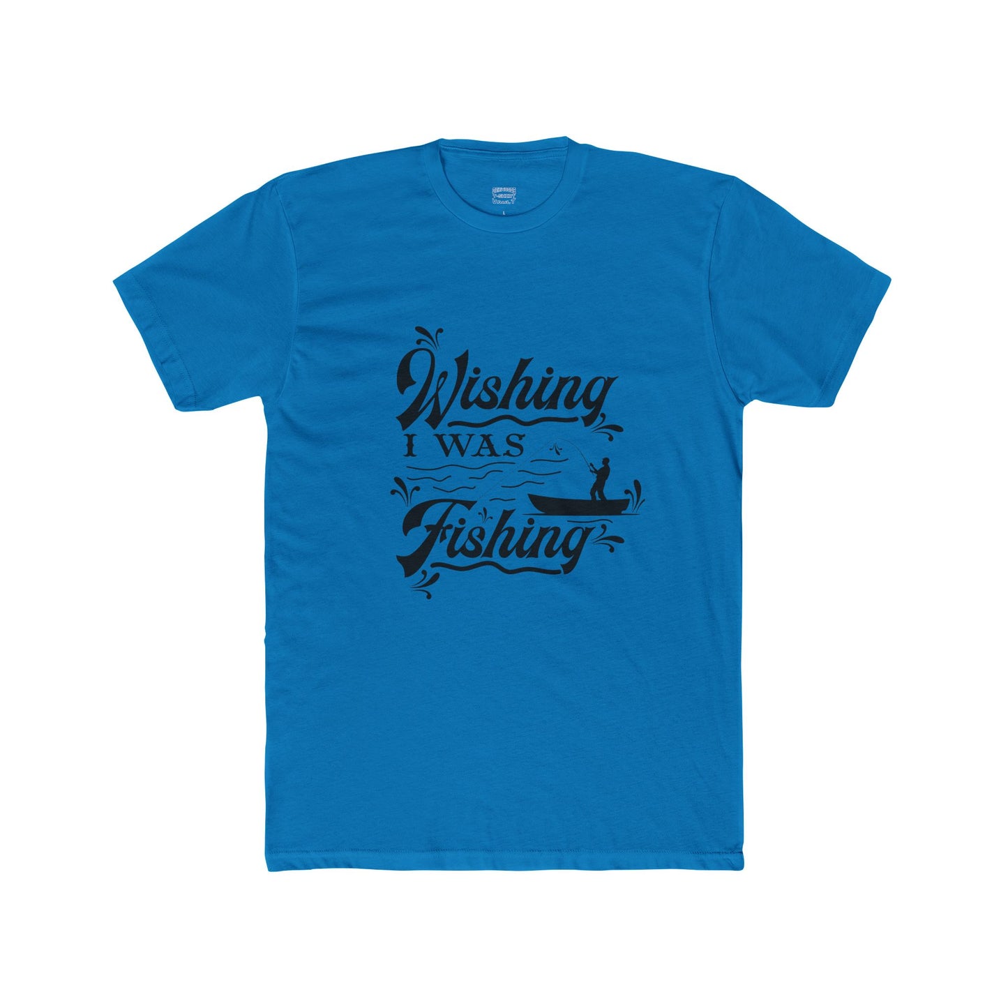 Wishing I Was Fishing - Cotton Crew