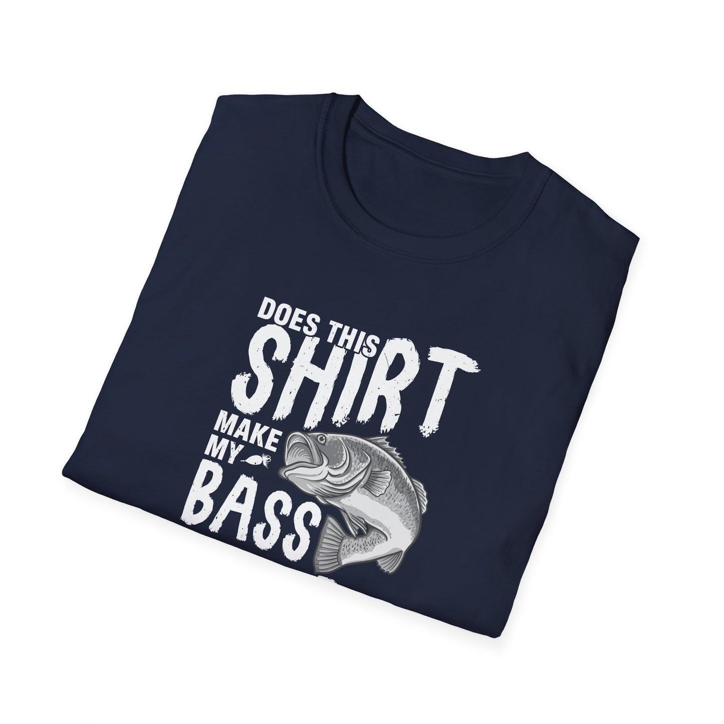 This Shirt Make My Bass Look Big - Unisex Cotton Tee