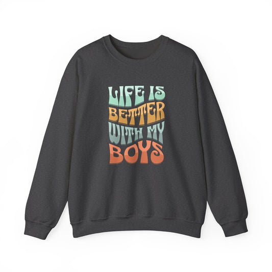 Life Is Better With My Boys Crewneck