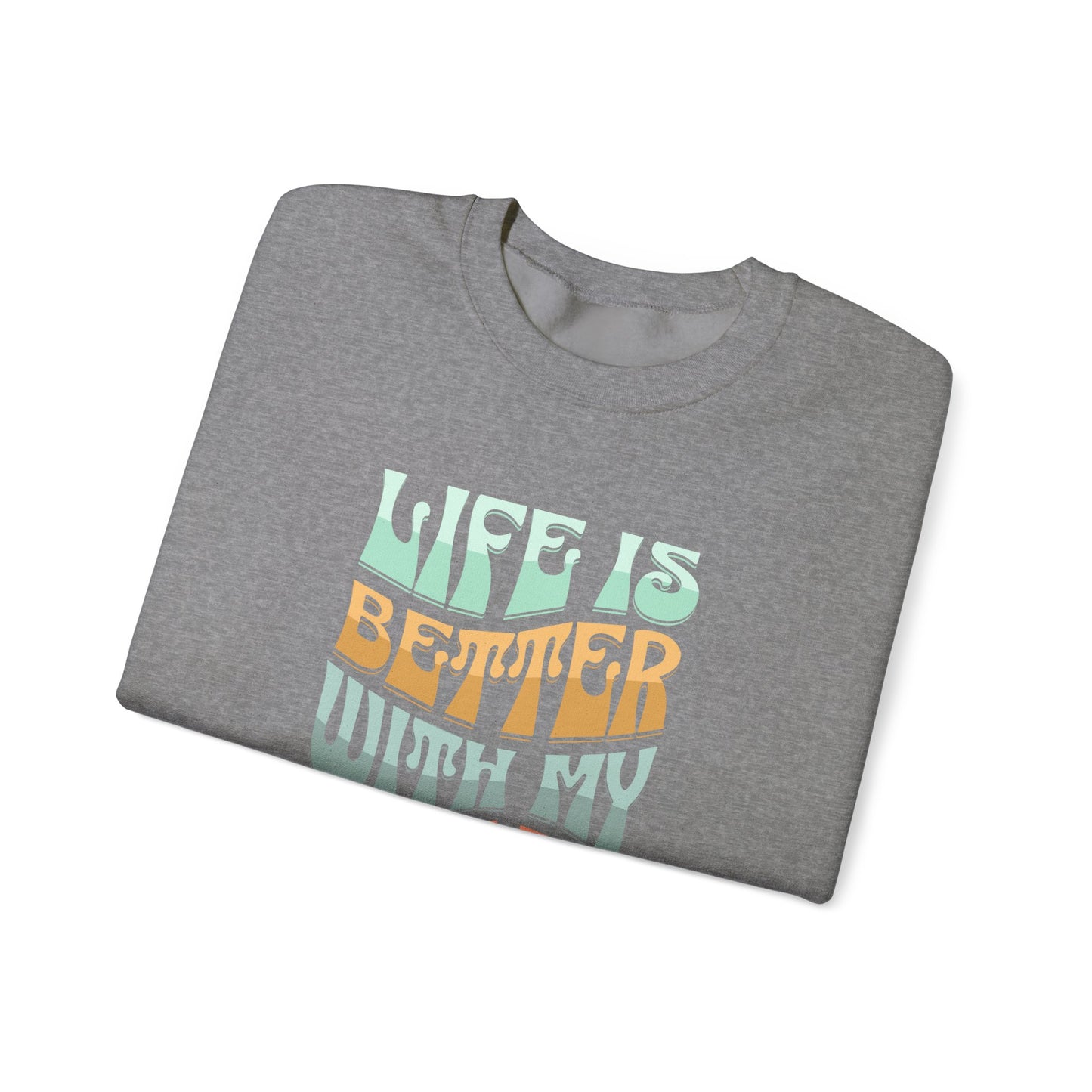 Life Is Better With My Boys Crewneck