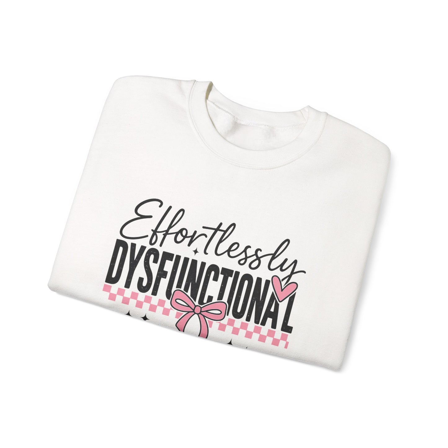 Effortlessly Dysfunctional - Womens Crewneck Sweatshirt