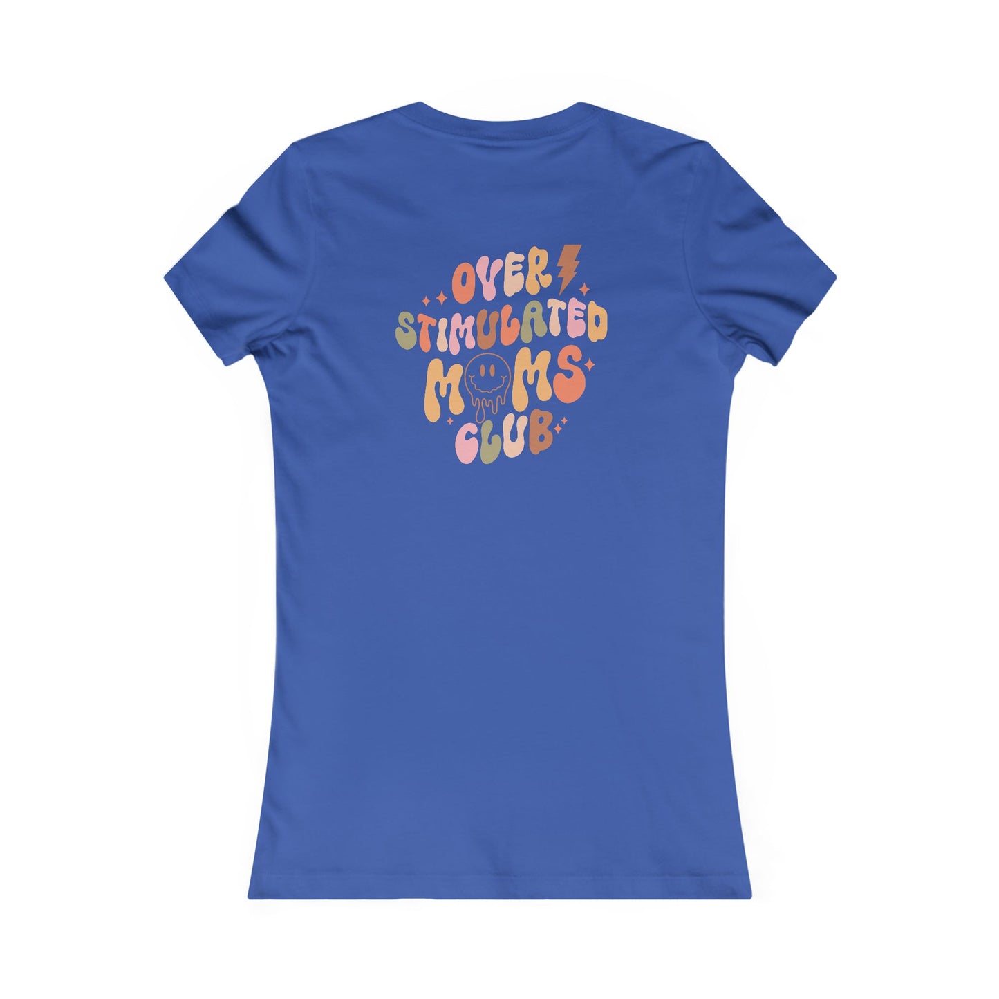 Overstimulated Mom Club - Front & Back - Women's Favorite Tee
