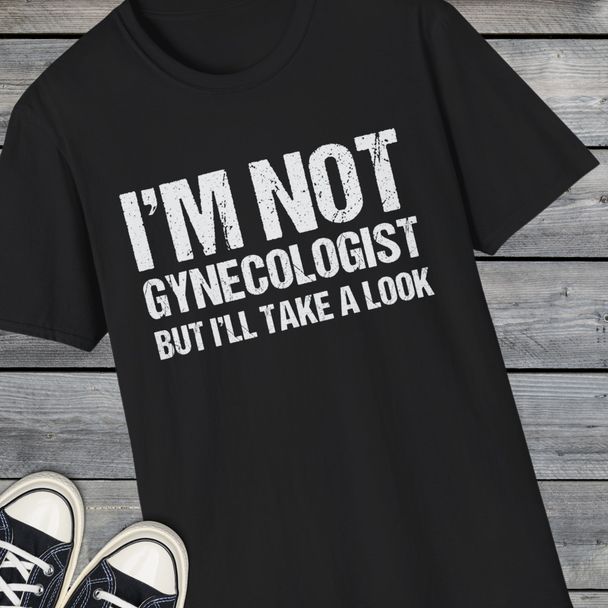 I’m Not A Gynecologist But I’ll Take A Look - Softstyle T-Shirt