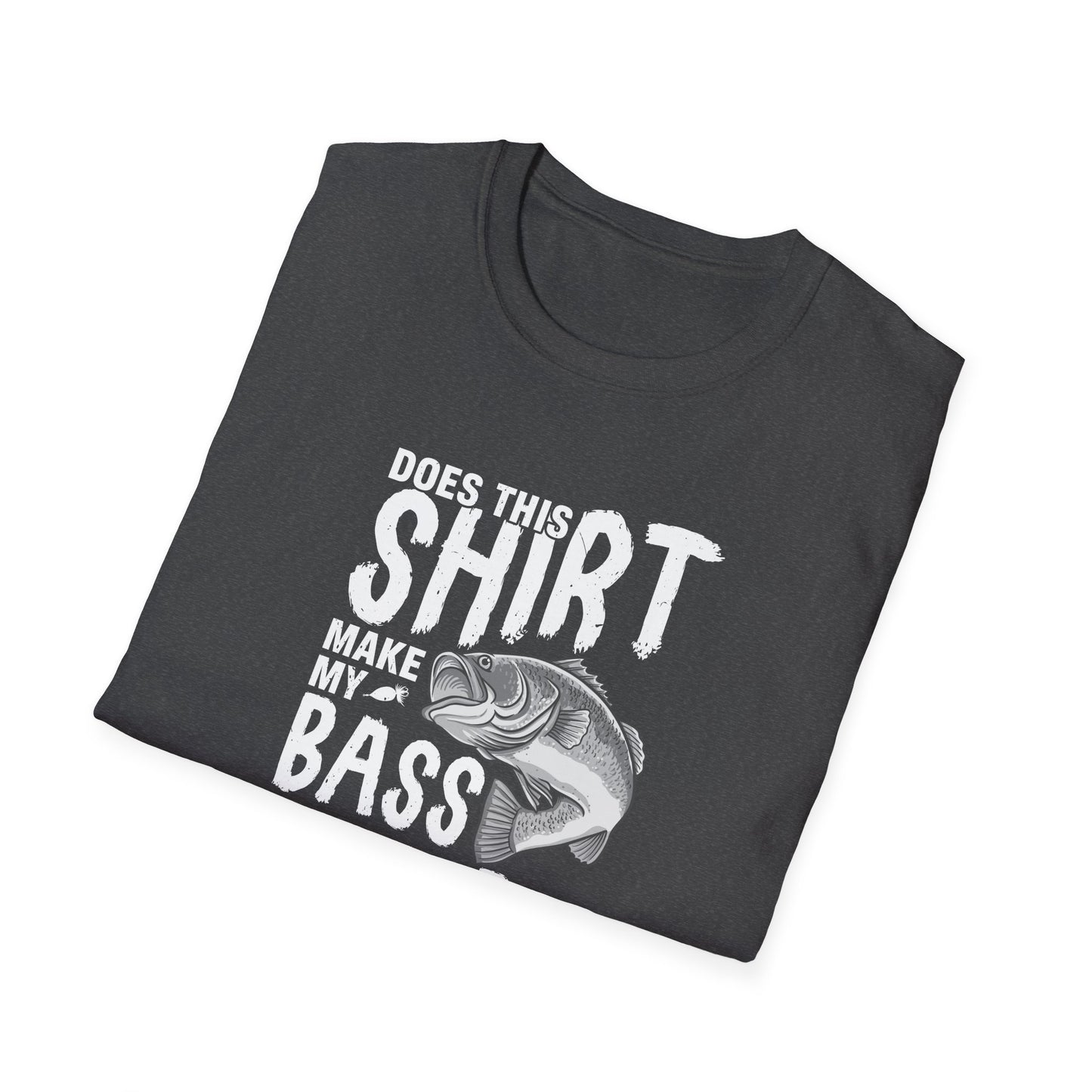 This Shirt Make My Bass Look Big - Unisex Cotton Tee