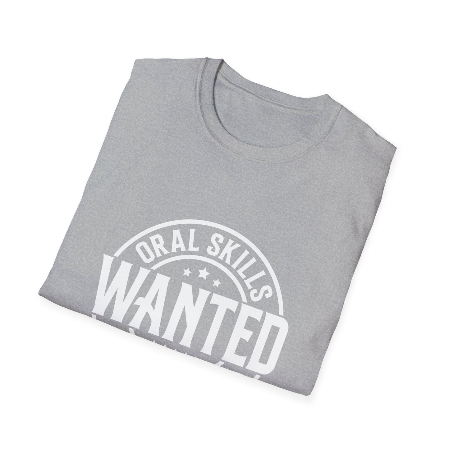 Oral Skills Wanted T-Shirt – Cotton Tee