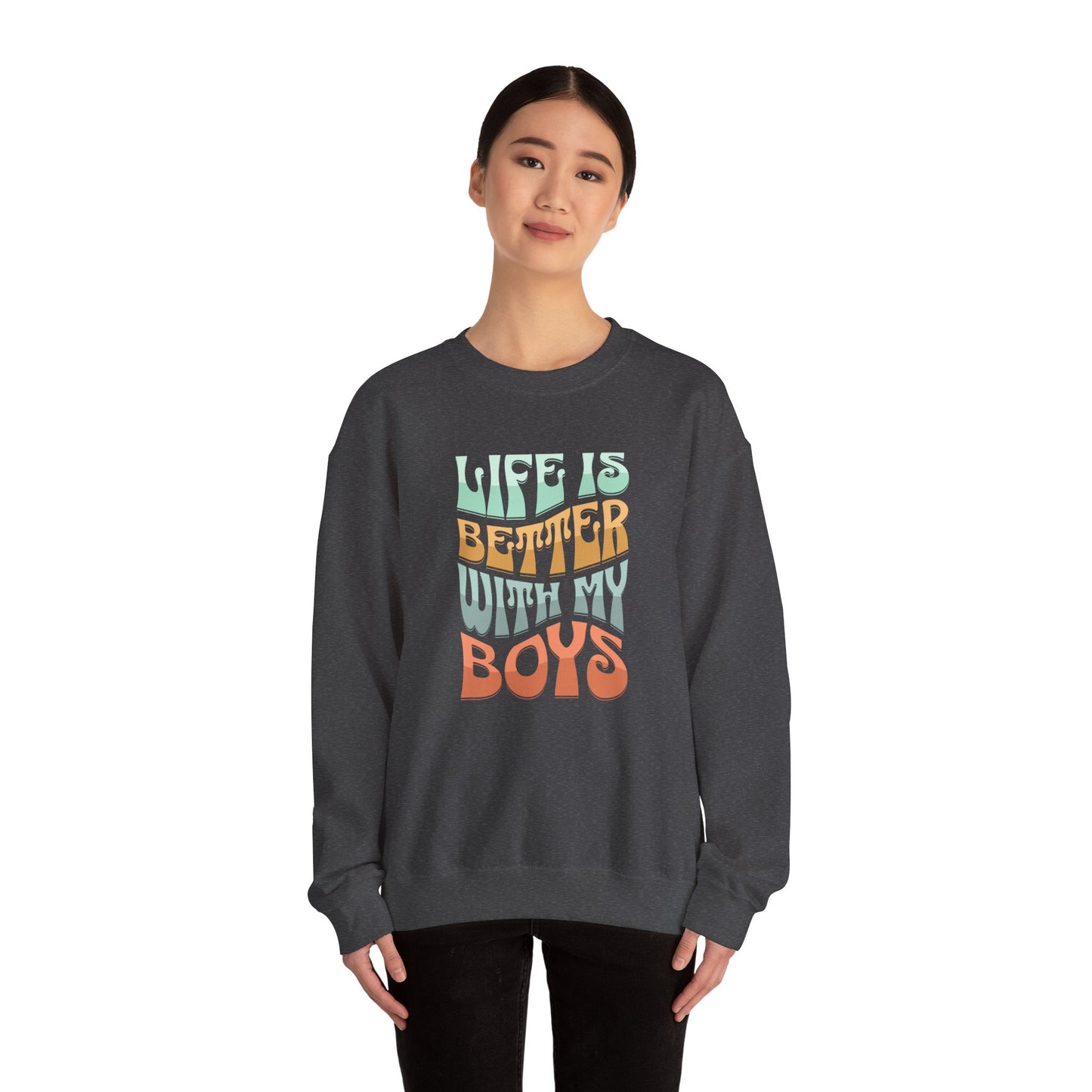 Life Is Better With My Boys Crewneck