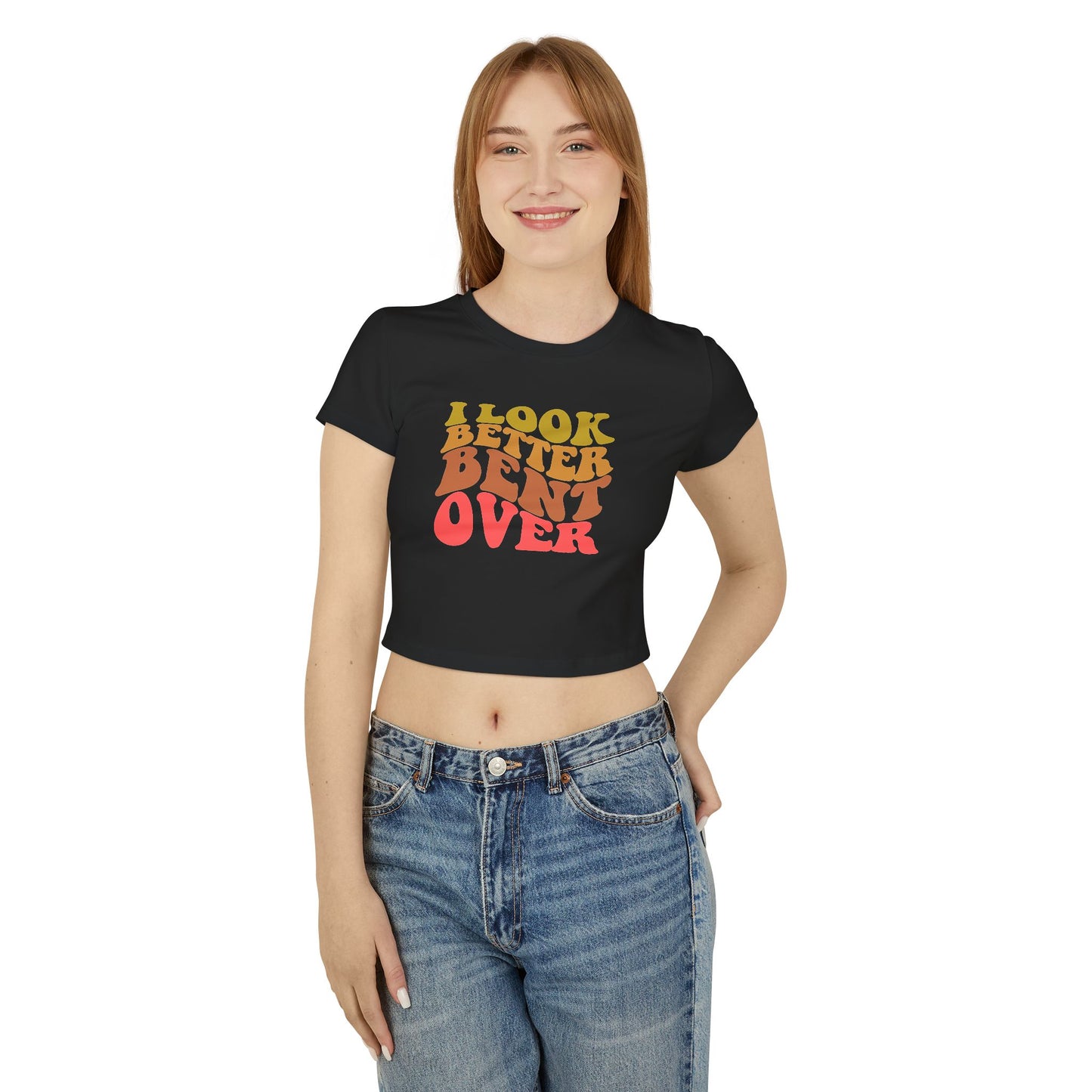 I Look Better Bent Over - Women's Crop Top