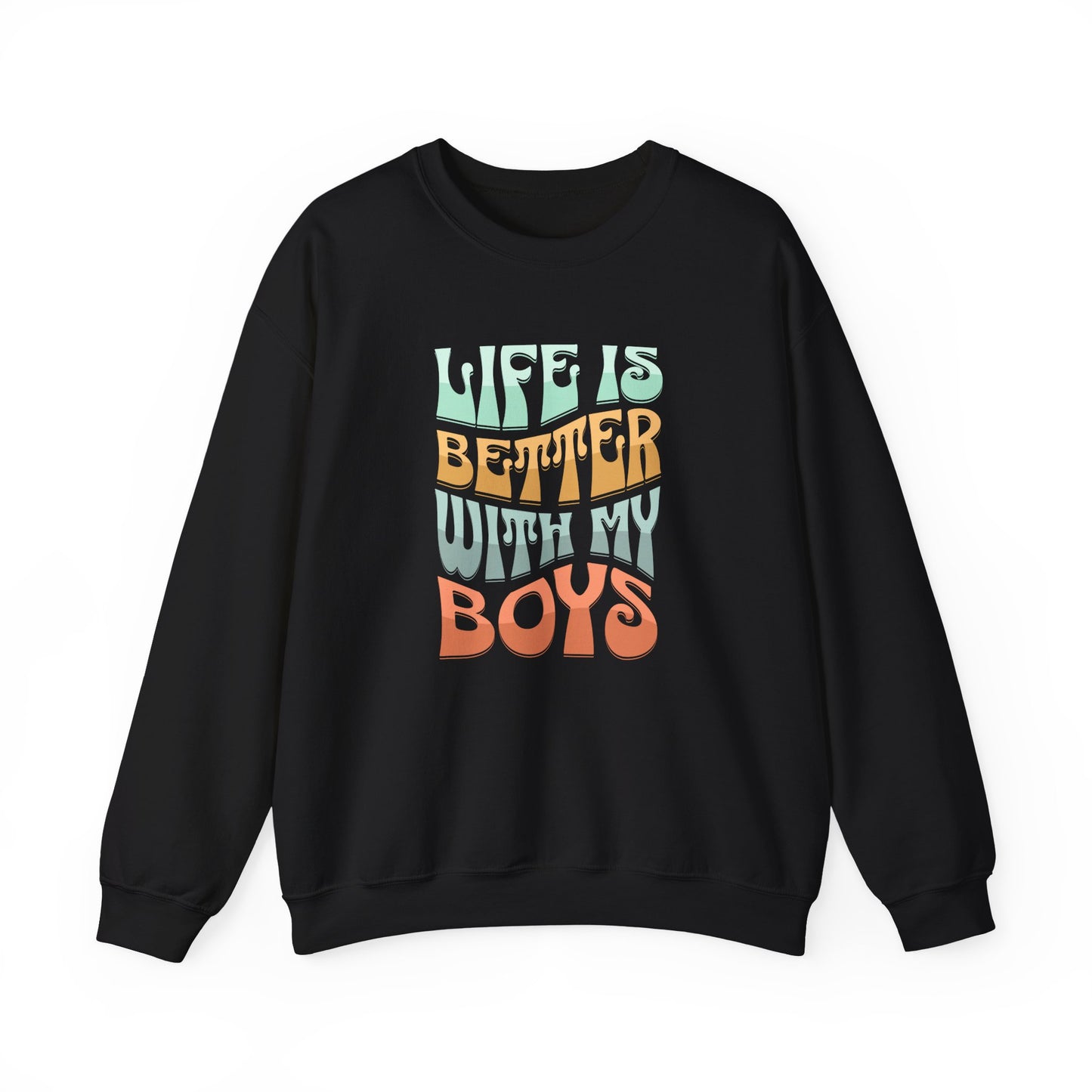 Life Is Better With My Boys Crewneck