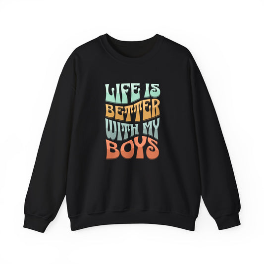 Life Is Better With My Boys Crewneck