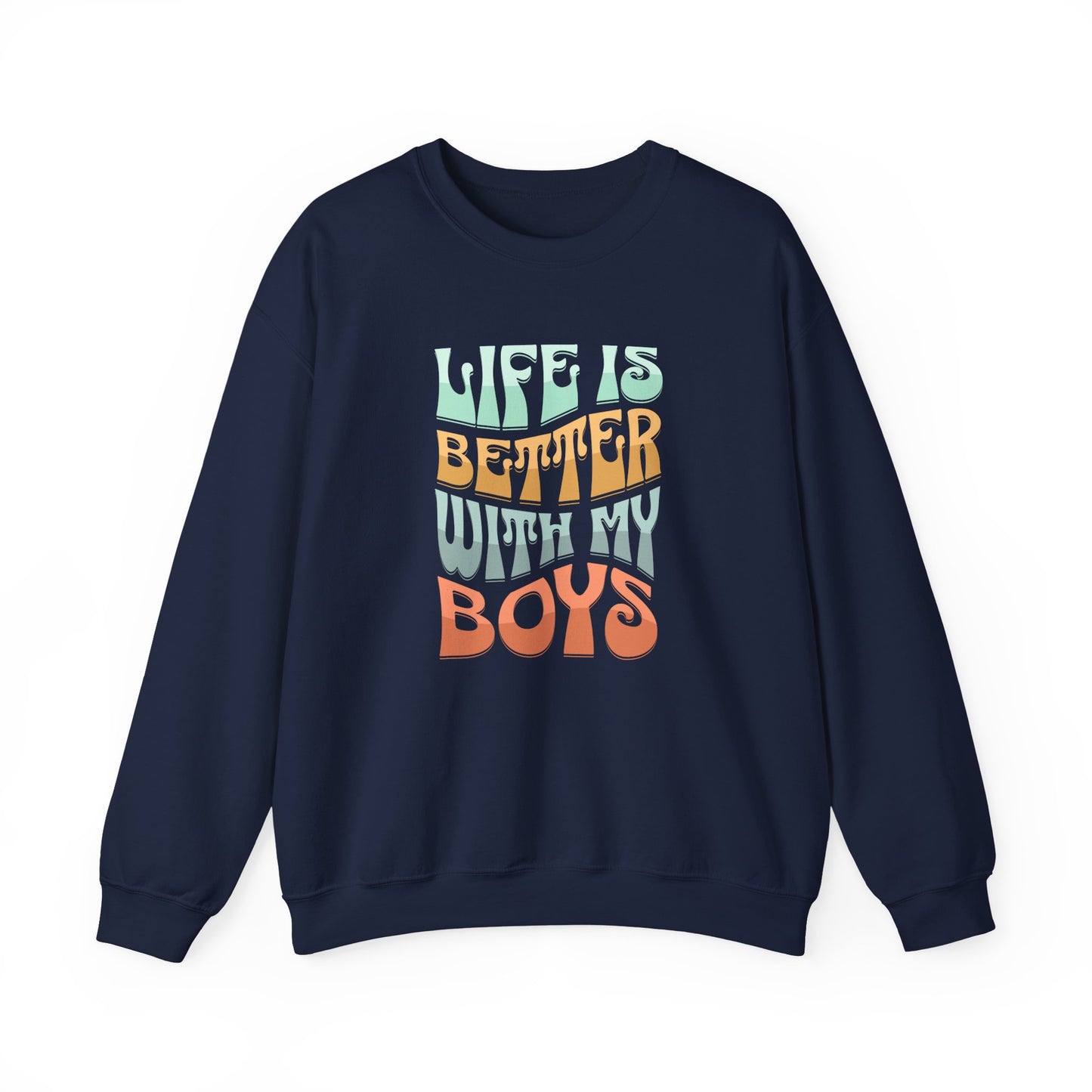 Life Is Better With My Boys Crewneck