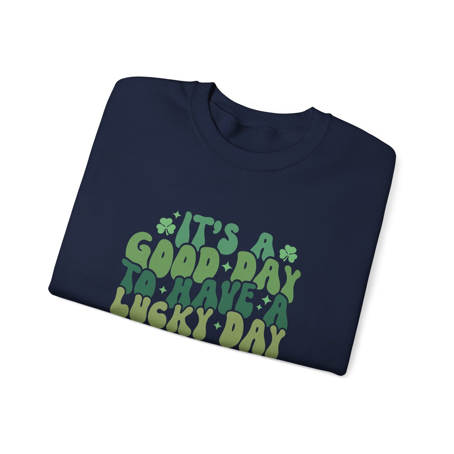 Its A Good Day, St Patricks Day, Lucky Day, Womens Heavy Blend Crewneck Sweatshirt