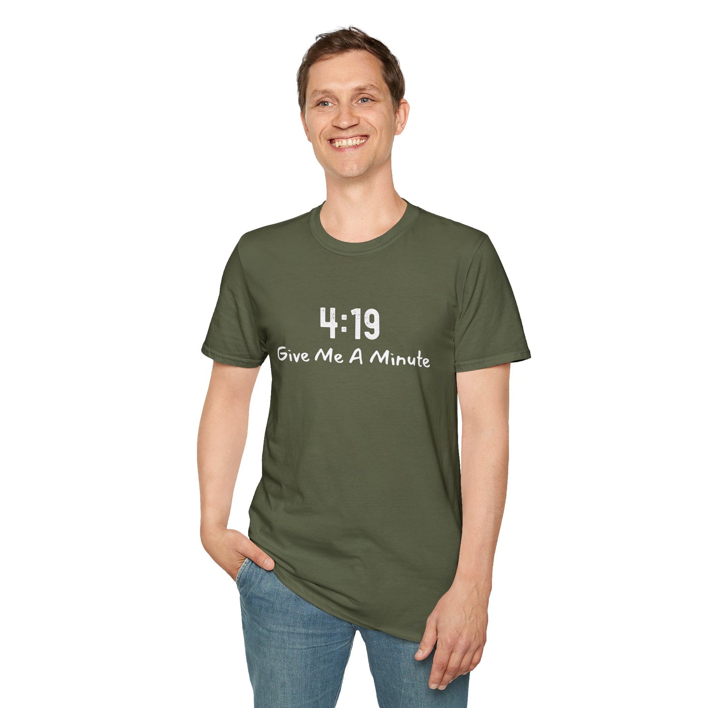 4:19 Give Me A Minute - Funny Unisex TShirt
