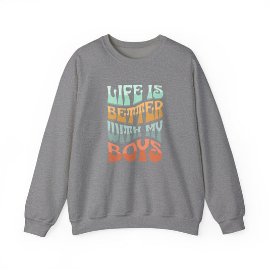 Life Is Better With My Boys Crewneck