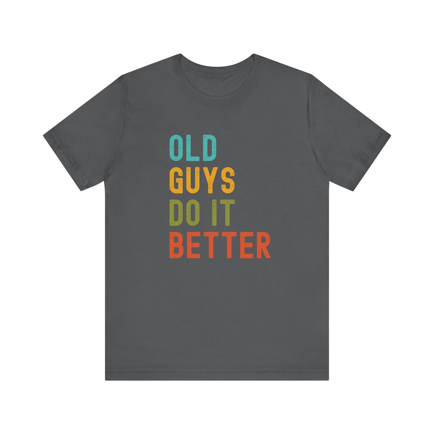 Old Guys Do It Better T-Shirt – Funny, Flirty, and Confident Tee