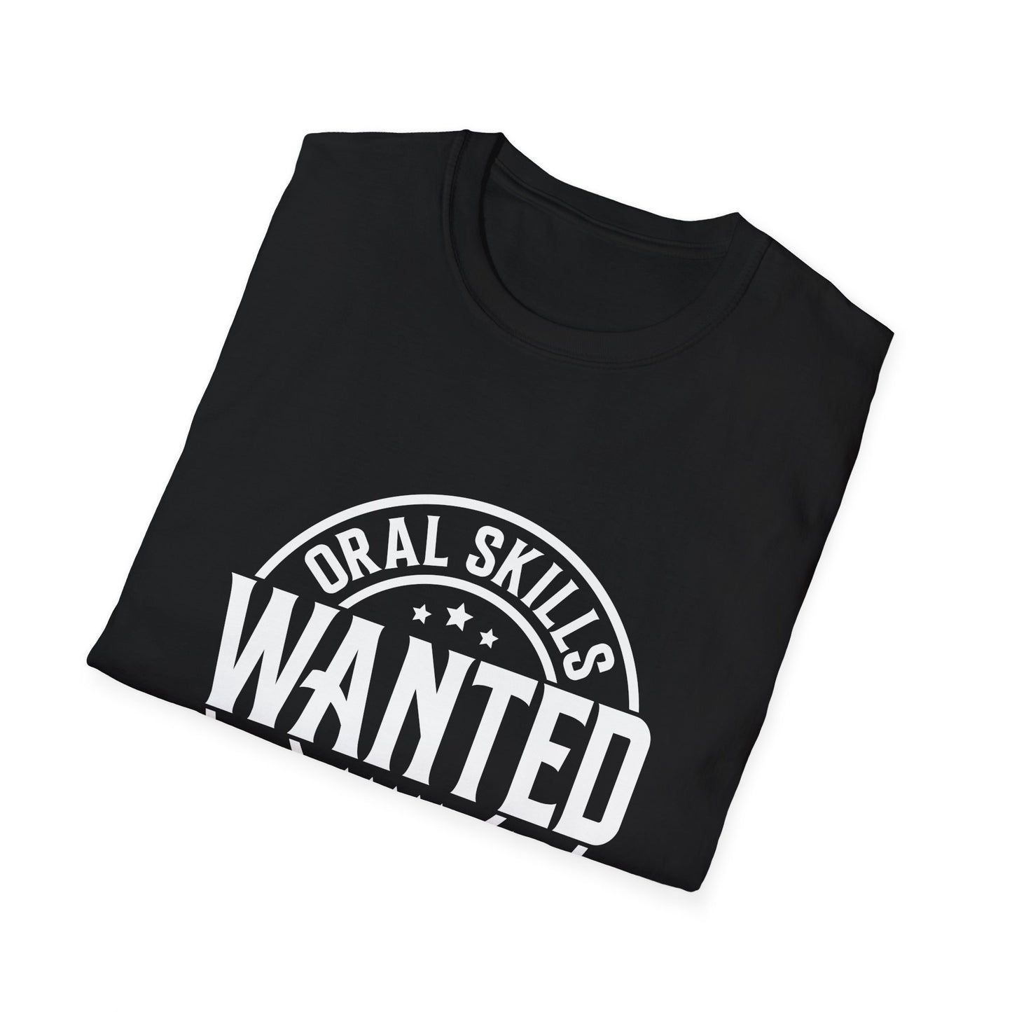Oral Skills Wanted T-Shirt – Cotton Tee