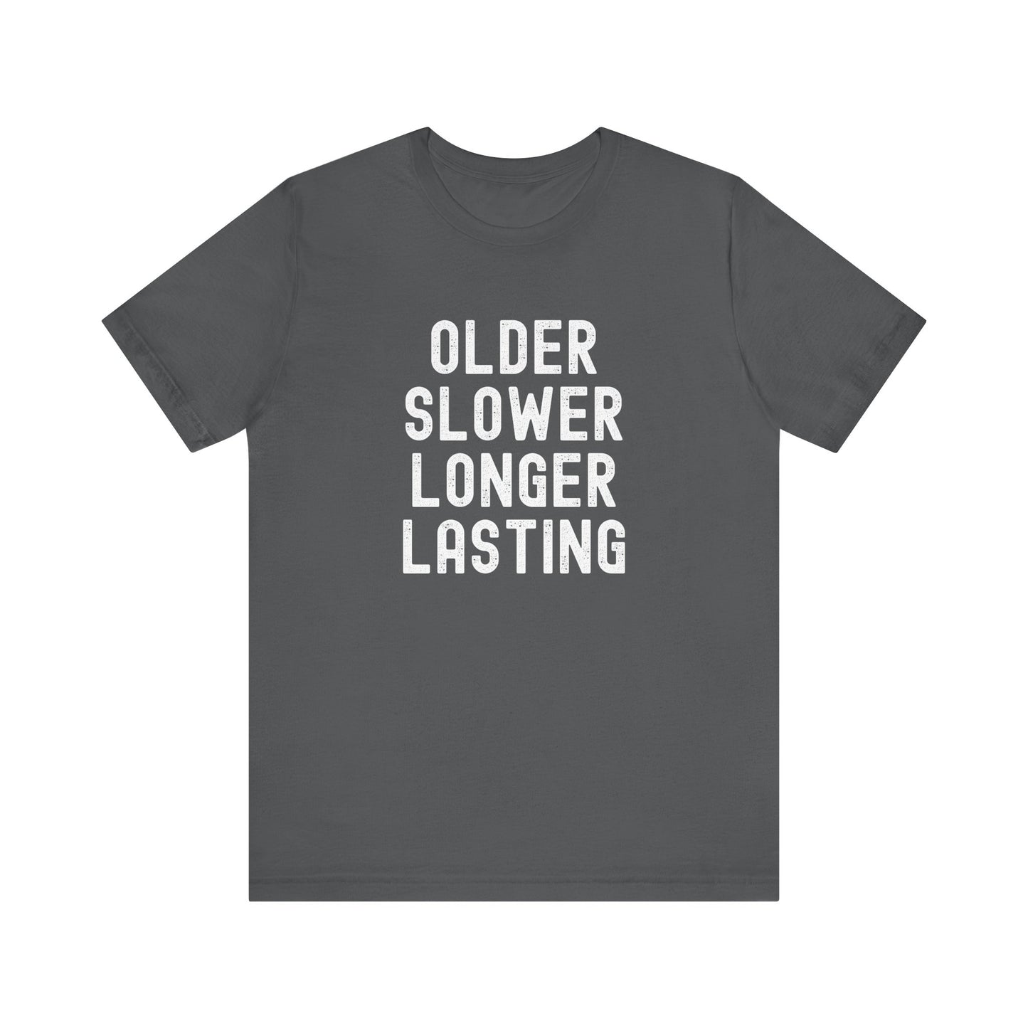 Older Slower Longer Lasting - Classic Tee