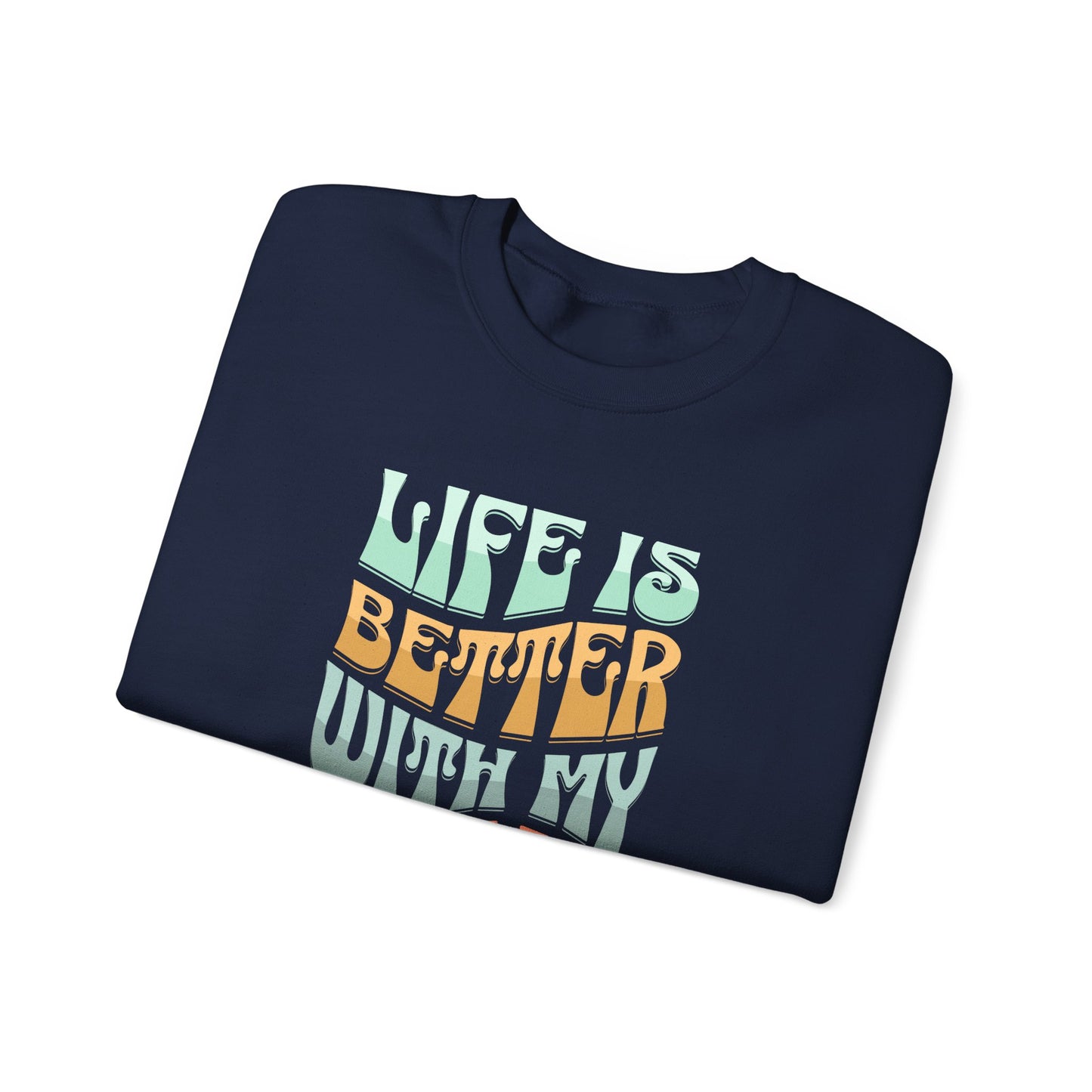 Life Is Better With My Boys Crewneck