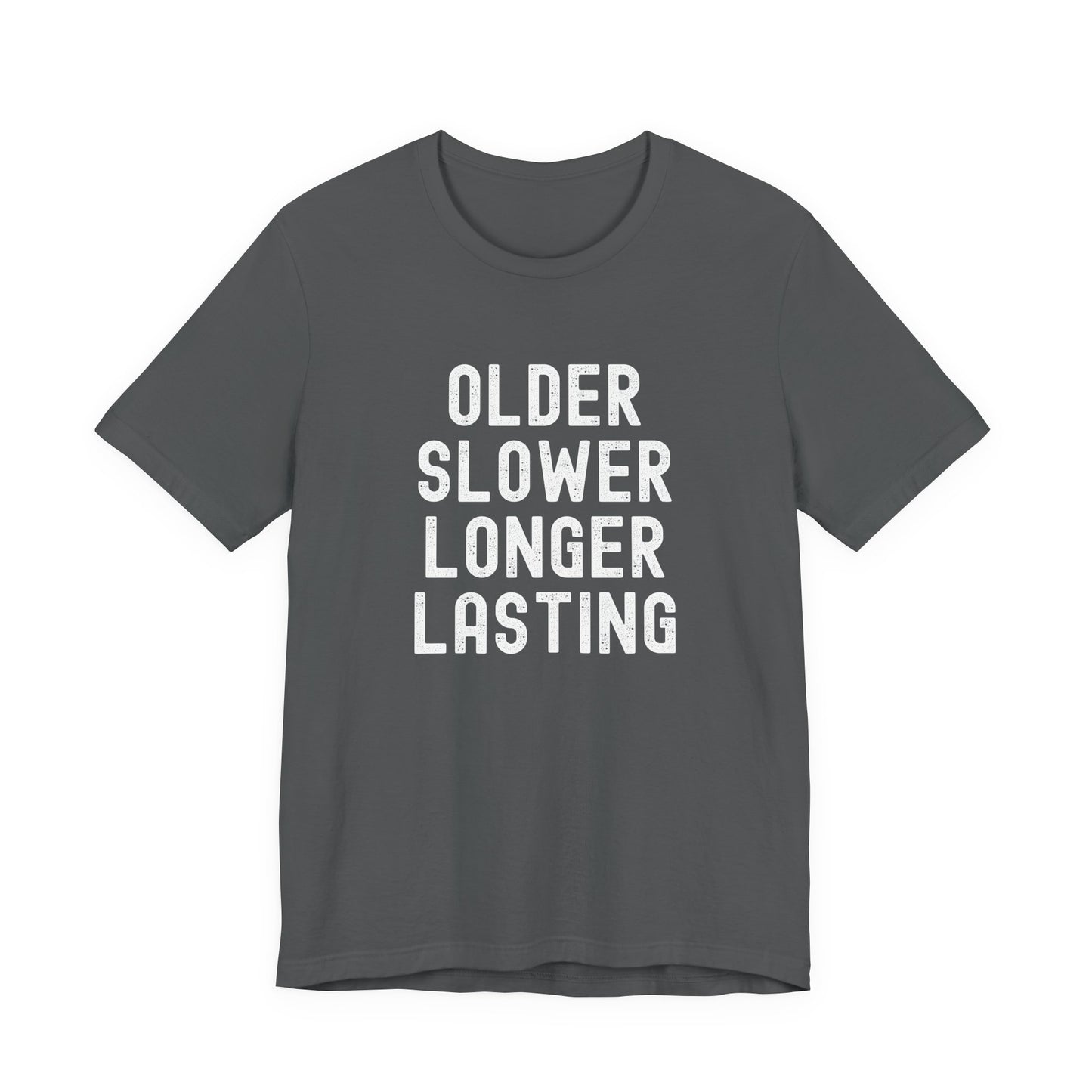 Older Slower Longer Lasting - Classic Tee