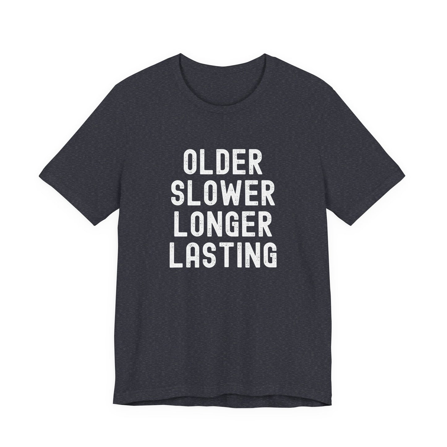Older Slower Longer Lasting - Classic Tee
