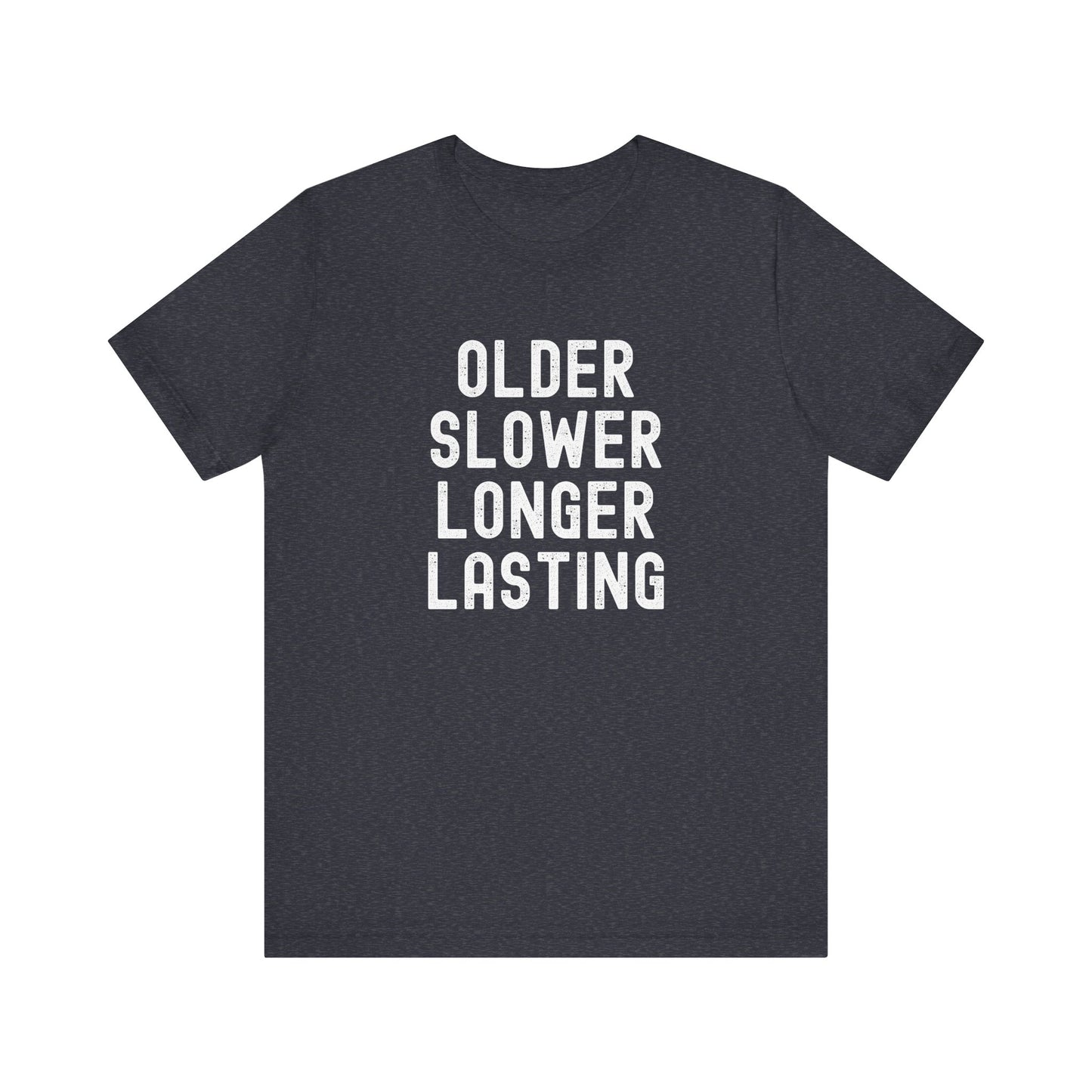 Older Slower Longer Lasting - Classic Tee