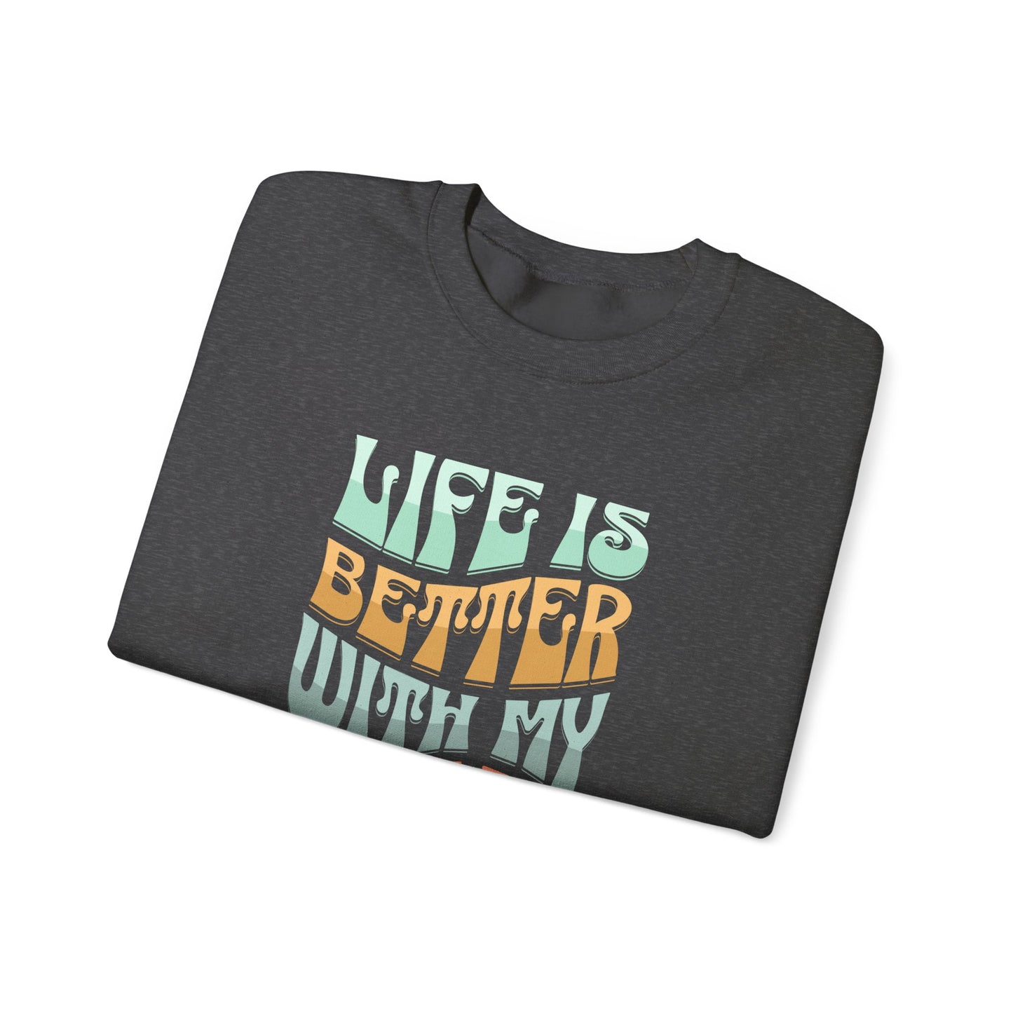 Life Is Better With My Boys Crewneck