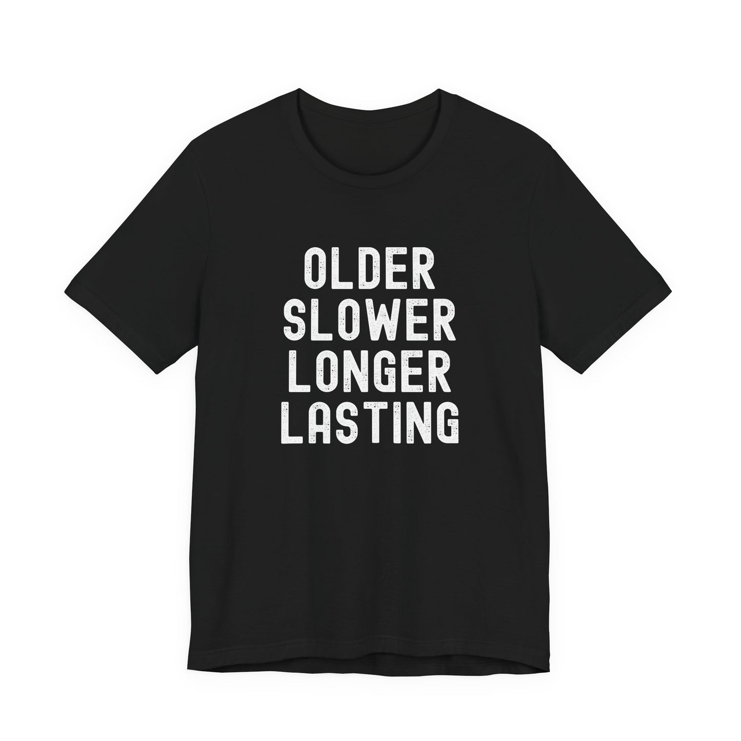 Older Slower Longer Lasting - Classic Tee