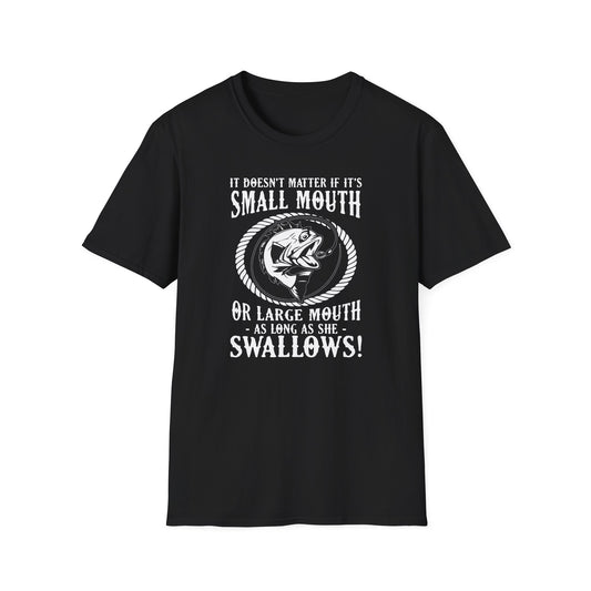 It Doesn’t Matter If It’s Small Mouth Or Large Mouth As Long As She Swallows - Classic Tee
