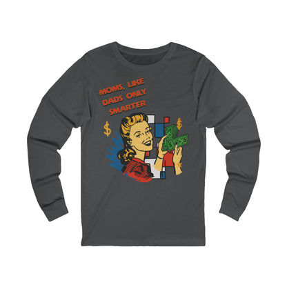 Moms Like Dads Only Smarter Unisex Jersey Long Sleeve Tee Gift for Mom Mothers Day Gift Christmas Gift for Mom Long Sleeve