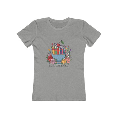 Drink Tea, Read Books, Be Happy – Women’s Boyfriend Tee