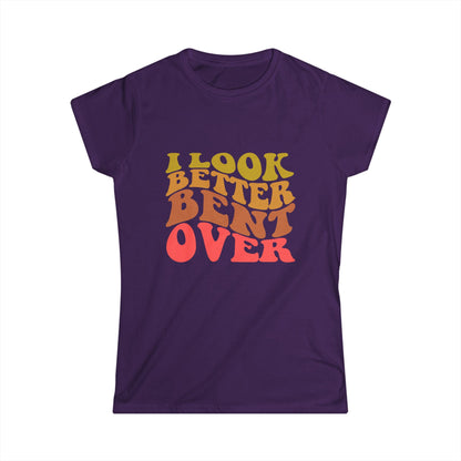 I Look Better Bent Over - Women's Tee