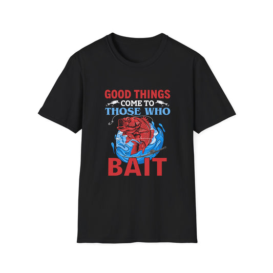 Good Things Come to Those Who Bait - Classic Tee