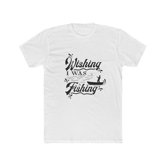 Wishing I Was Fishing - Cotton Crew