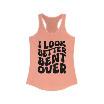 I Look Better Bent Over - Black Lettering Women's Racerback