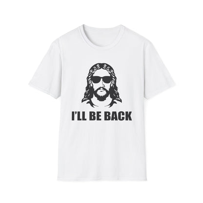 I'll Be Back - Softstyle Tee