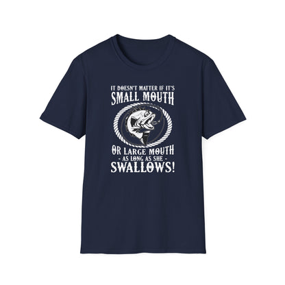 It Doesn’t Matter If It’s Small Mouth Or Large Mouth As Long As She Swallows - Classic Tee