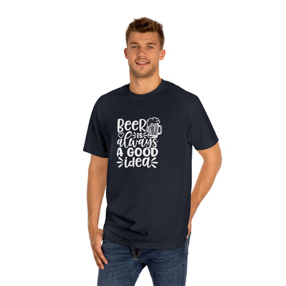 Mens Beer Is Always A Good Idea - Classic Tee