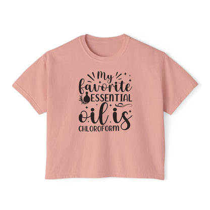 My Favorite Essential Oil is Chloroform - Women's Boxy Tee