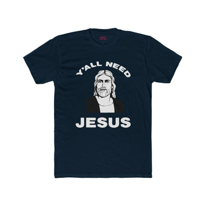 Y'All Need Jesus - Classic Mens Tee