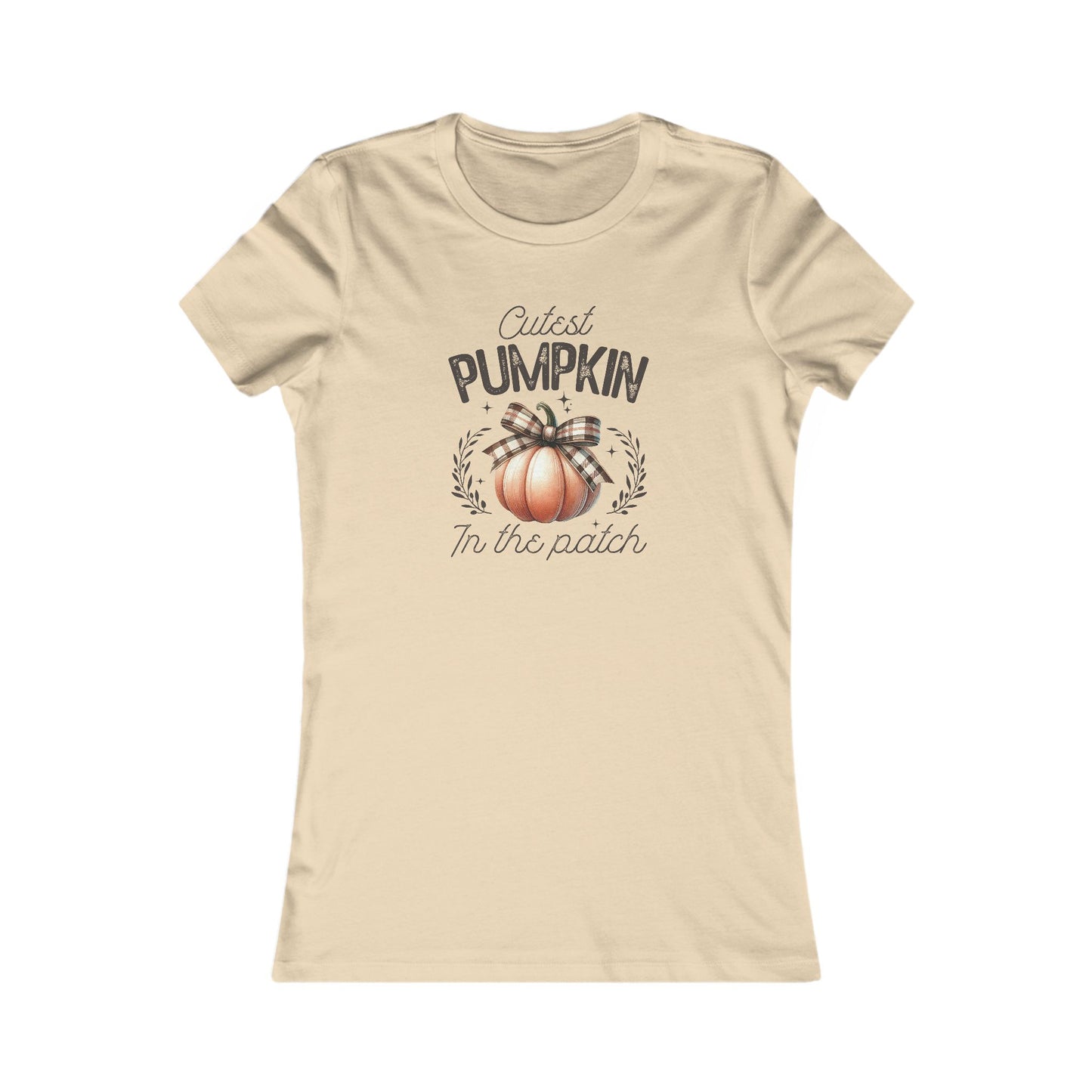 Cutest Pumpkin in the Patch - Women's Favorite Tshirt