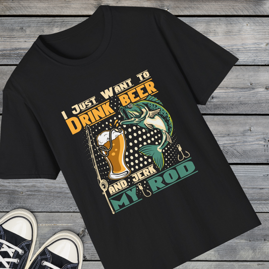 I Just Want to Drink Beer and Jerk My Rod - Softstyle Tee