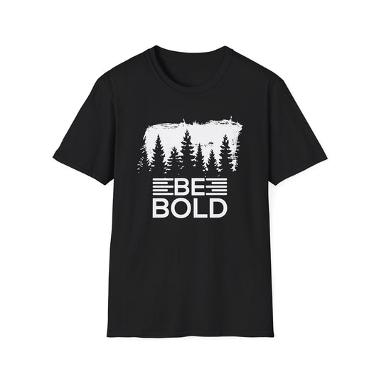 Be Bold - Softstyle T-Shirt