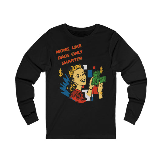 Moms Like Dads Only Smarter Unisex Jersey Long Sleeve Tee Gift for Mom Mothers Day Gift Christmas Gift for Mom Long Sleeve