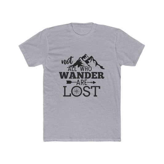 Not all Who Wander Are Lost - Classic Tee